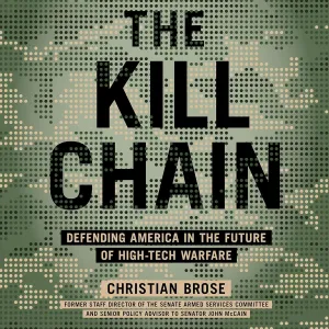 The Kill Chain: Defending America in the Future of High-Tech Warfare Audio CD  Unabridged, April 21, 2020
